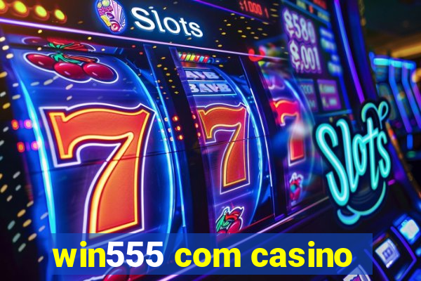 win555 com casino